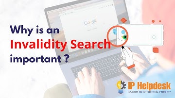 Why is an invalidity search important | Intellectual Property | IP Helpdesk