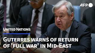 UN chief warns of risk of return to 'full war' in Mideast | AFP