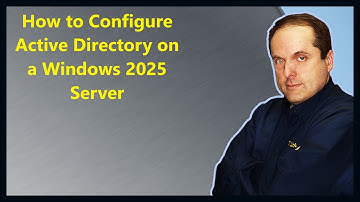 How to Configure Active Directory on a Windows 2025 Server