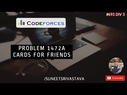 Problem 1472A Codeforces | Cards For Friends | Contest 693 Div 3 | 11 Jan 2021