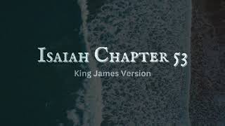 Isaiah Chapter 53  (King James Version) with text and narration KJV