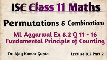 ISC Class 11 | Permutations & Combinations | Fundamental principle of counting | Ex 8.2 11-16 |
