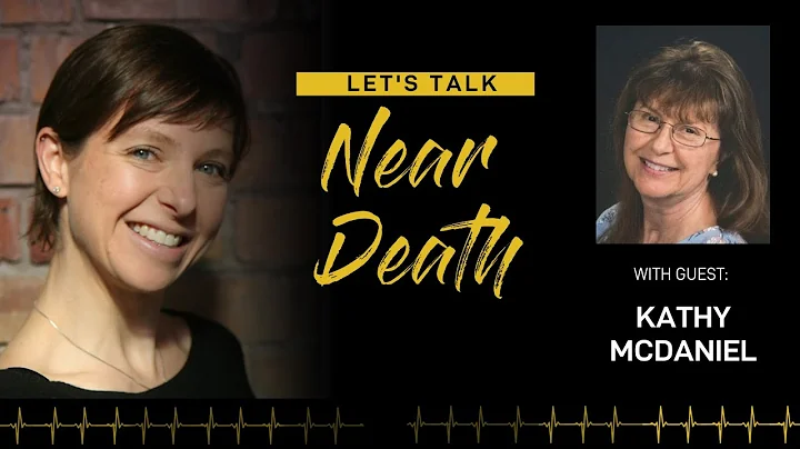 Let's Talk Near Death - The NDE of Kathy McDaniel