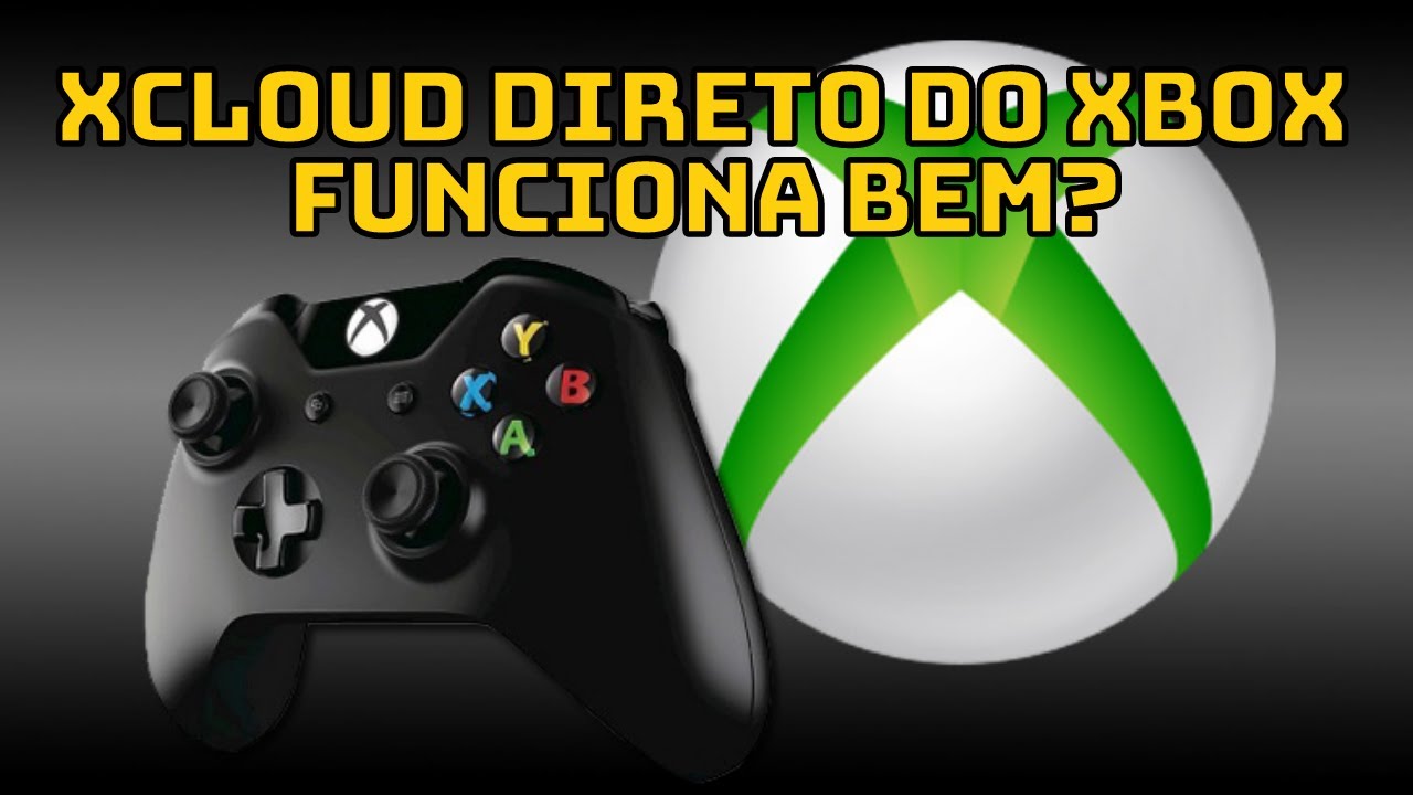 Testando o XCLOUD Direto do XBOX ONE: Ficou Bom? (Sem Navegador) - Xbox  Cloud Gaming Consoles! 