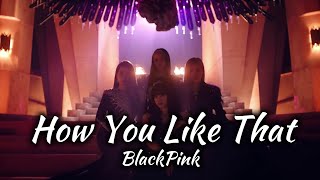 BLACKPINK - 'How You Like That' [Lyrics]