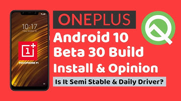 How To Install Android 10 Oxygen OS Beta 30 Build For POCO F1. Is It Stable?