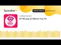 #3 The Joy of Where You Fit (part 1 of 3)