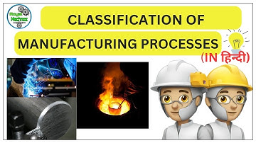 Manufacturing Processes classification in हिन्दी || Manufacturing Processes || @RoyalMechnoz