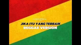 UNGU JIKA ITU YANG TERBAIK(REGGAE VERSION)LAGU MALAYSIA