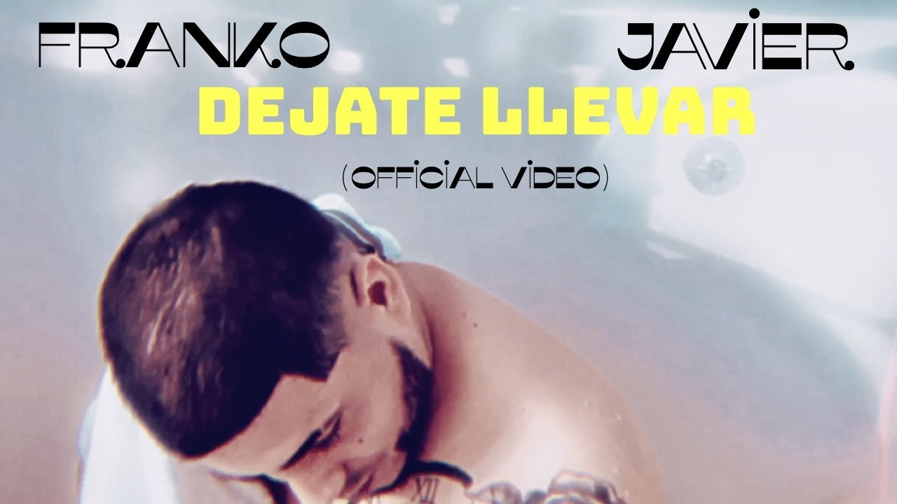 FRANKO JAVIER - Dejate Llevar (OFFICIAL VIDEO)