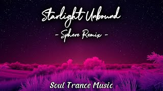 Starlight Unbound Sphere Remix  Soul Trance  stm deep Trance 