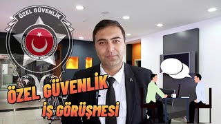 ÖZEL GÜVENLİK İŞ GÖRÜŞMESİ | İŞ MÜLAKATI