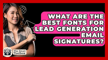 What Are The Best Fonts For Lead Generation Email Signatures? - TheEmailToolbox.com