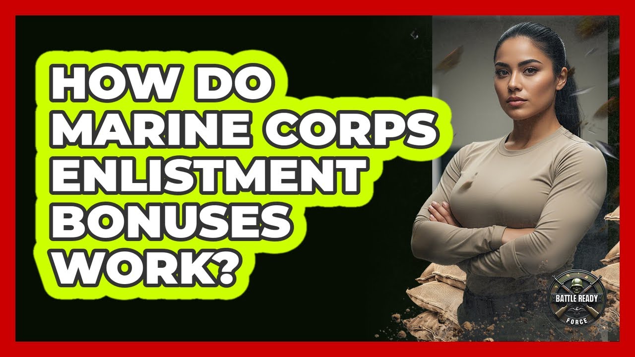 How Do Marine Corps Enlistment Bonuses Work? YouTube