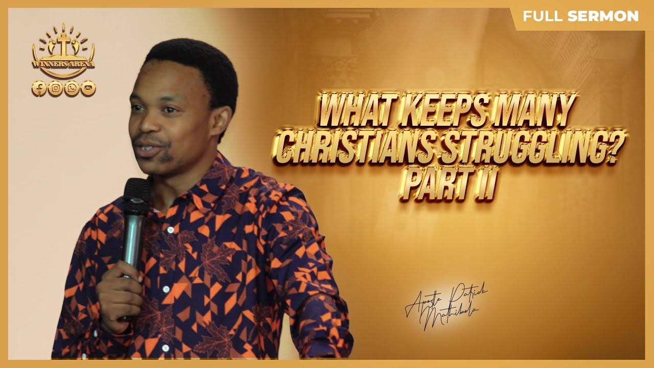WHAT KEEPS MANY CHRISTIANS STRUGGLING PART 2? | APOSTLE PATRICK ...