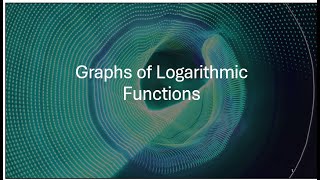 Graphs of Logarithmic Functions