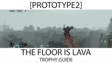 Prototype 2 - The Floor is Lava Trophy / Achievement Guide