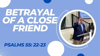BETRAYAL OF A CLOSE FRIEND - 11/20/2022