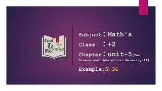 Maths:: class 12 th-unit 5 Two Dimensional Analytical Geometry-II:: Example-5.35