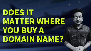 Does it Matter Where You Buy a Domain Name? (Domain Registrar Guide FAQ #11)