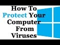 How To Protect Your Computer From Viruses and Malware