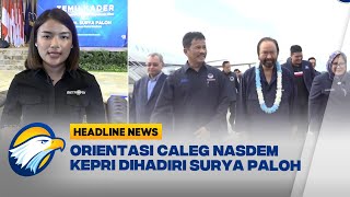 Partai Nasdem Surya Paloh Hadiri Orientasi Caleg Nasdem Kepri