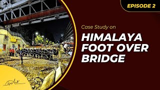 Bridges Gone Wrong | Himalaya Foot Over Bridge | Episode 2