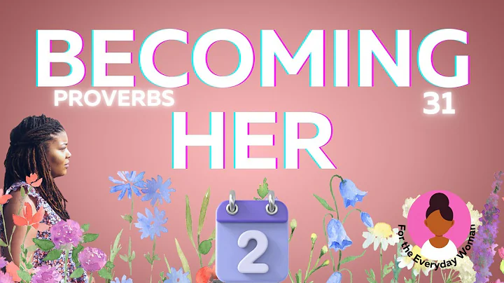 Becoming Her | Day 2: Start Your Day with Wisdom| Proverbs 31 Challenge