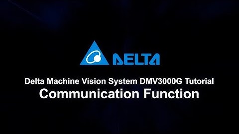 Machine Vision System DMV3000G Tutorial - Communication Function | 機器視覺系統 DMV3000G 教學：通訊功能