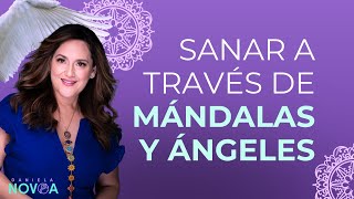 SANAR A TRAVÉS DE MÁNDALAS Y ÁNGELES