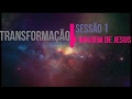 TRANSFORMAÇÃO - SESSÃO 1 - A IMAGEM DE JESUS