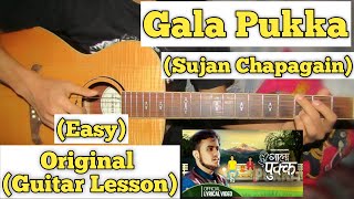 Gala Pukka - Sujan Chapagain | Guitar Lesson | Easy Chords | (Capo 1)