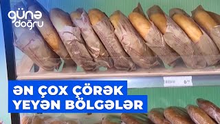 Günə doğru | Ən çox çörək yeyən bölgələr