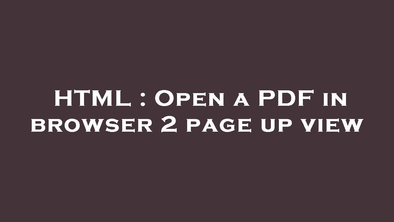 HTML : Open a PDF in browser 2 page up view - YouTube