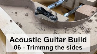 Acoustic guitar build - Part 6 - Trimming the sides