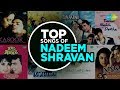 Top songs of nadeem shravan  kitni bechain hoke  jab se tumko dekha  bheed mein