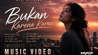 Bukan Karena Kamu - MYCF Official Music Video | Slow DJ Galau Paling Menyentuh 2026
