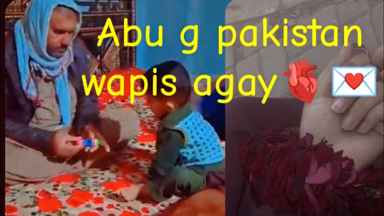Abu g Pakistan wapis agay🫀🫀 - YouTube