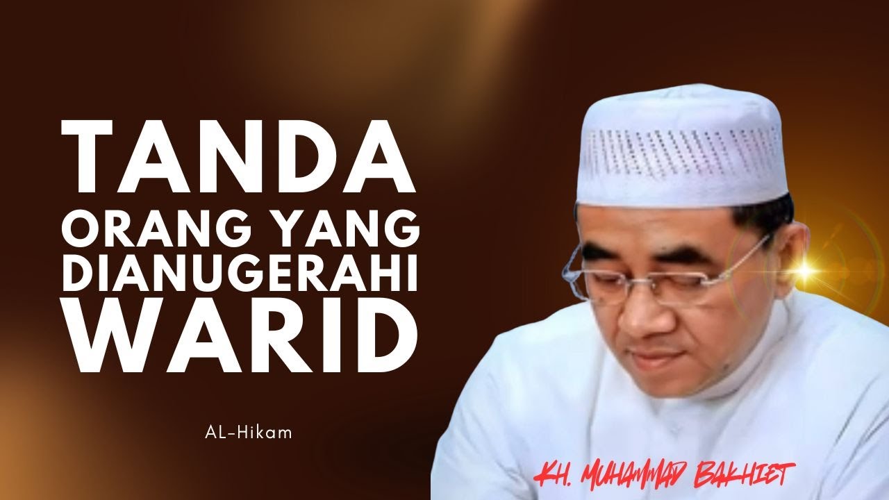 Tanda orang yang dianugerahi warid oleh Allah ll Kh. Muhammad Bakhiet