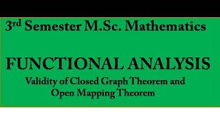 3rd Semester MSc |Functional Analysis|Validity of Closed Graph Theorem and Open Mapping Theorem