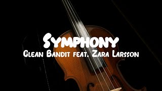 Clean Bandit - Symphony feat. Zara Larsson // Lyrics