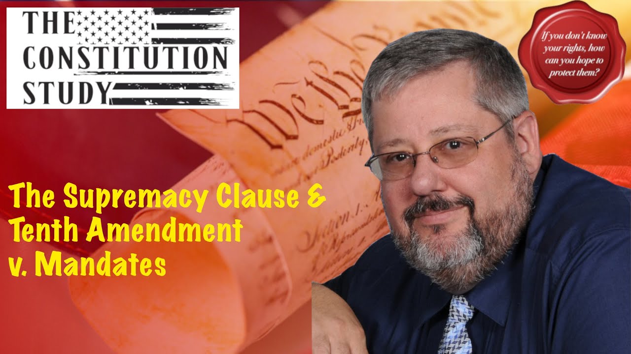 The Supremacy Clause & Tenth Amendment v. Mandates