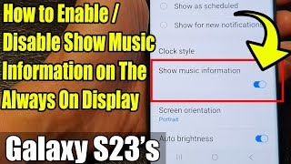 galaxy s23's: how to enable/disable show music information on the always on display