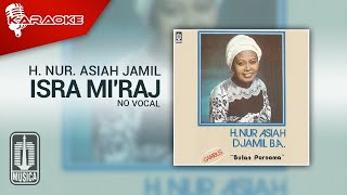 H. Nur Asiah Djamil - Isra Mi'Raj ( Karaoke Video) | No Vocal