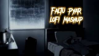 Faltu pyar/ lofi mushup /Hassan Rahim /Natasha noorani