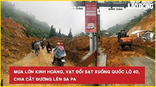 Mưa lớn kinh hoàng, vạt đồi sạt xuống Quốc lộ 4D, chia cắt đường lên Sa Pa | BLD