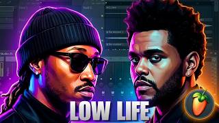 How 'Low Life' Was Made by Future Ft. The Weeknd (Fl Studio 25)