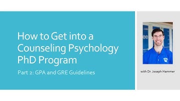 Part 2: GPA and GRE Guidelines - How to Get into a Counseling Psychology PhD Program