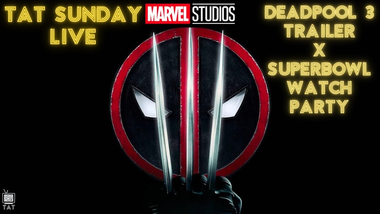 DEADPOOL 3 Trailer X Super Bowl WATCH PARTY | TAT SUNDAY LIVE - The