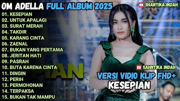 KESEPIAN - UNTUK APALAGI - BUKAN YANG PERTAMA - OM ADELLA FULL ALBUM TERBARU 2025